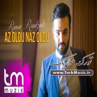 دانلود آهنگ ترکی آز اولدو ناز اولدو از رانار رسول زاده